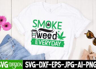 Smoke weed Everyday T-Shirt Design, Smoke weed Everyday SVG Design, Weed SVG Bundle,Marijuana SVG Cut Files,Cannabis SVG,Weed svg, Weed leaf