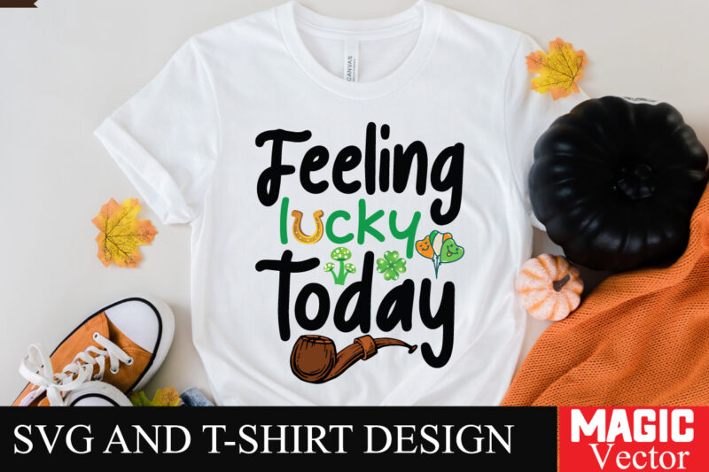 Feeling Lucky today SVG Cut File,St.Patrick’s