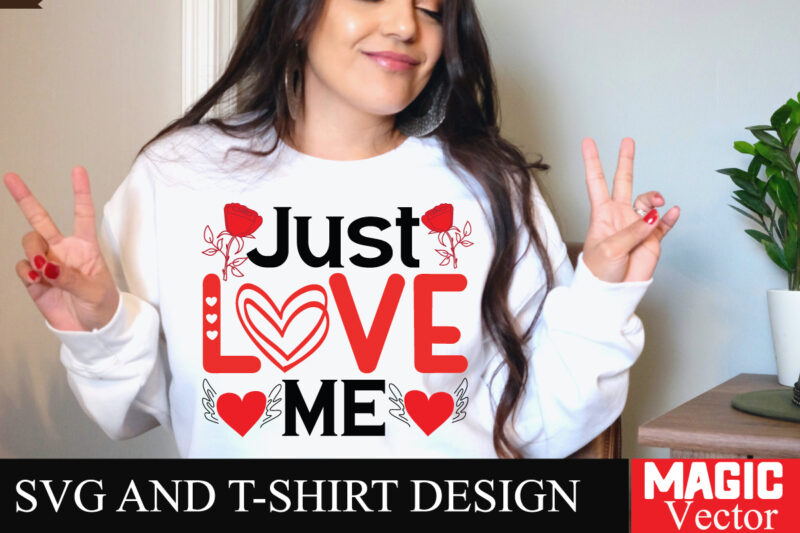 Just Love Me SVG Cut File,Valentine