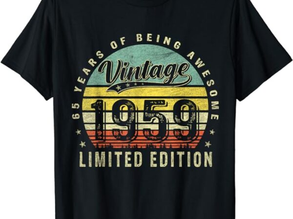 65 year old gifts vintage 1959 limited edition 65th birthday t-shirt