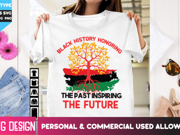 Black history honoring the past inspiring the future t-shirt design, black history honoring the past inspiring the future png