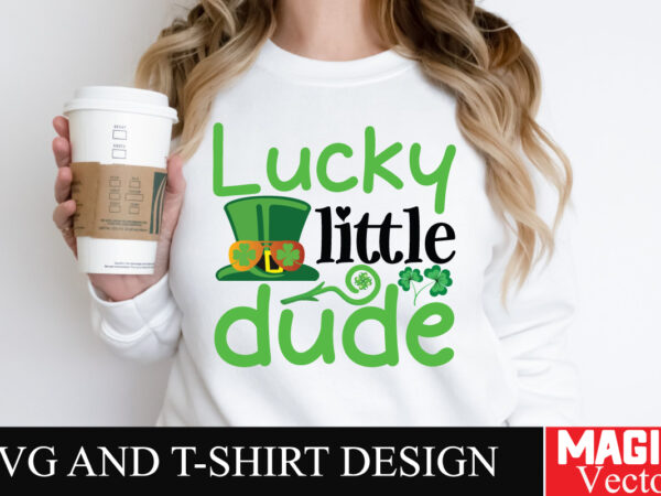 Lucky little dude svg cut file,st.patrick’s t shirt vector graphic