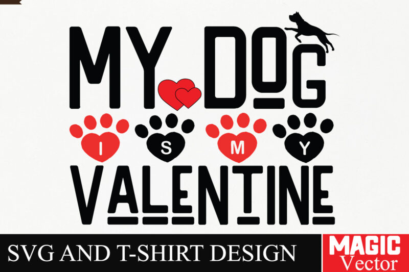 My Dog is My Valentine SVG Cut File,Valentine