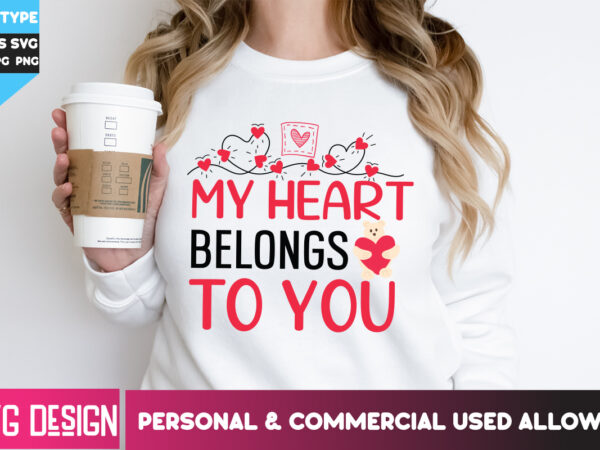 My heart belongs to you t-shirt design, my heart belongs to you svg design, happy valentine’s day svg,valentine’s day svg bundle,valentine