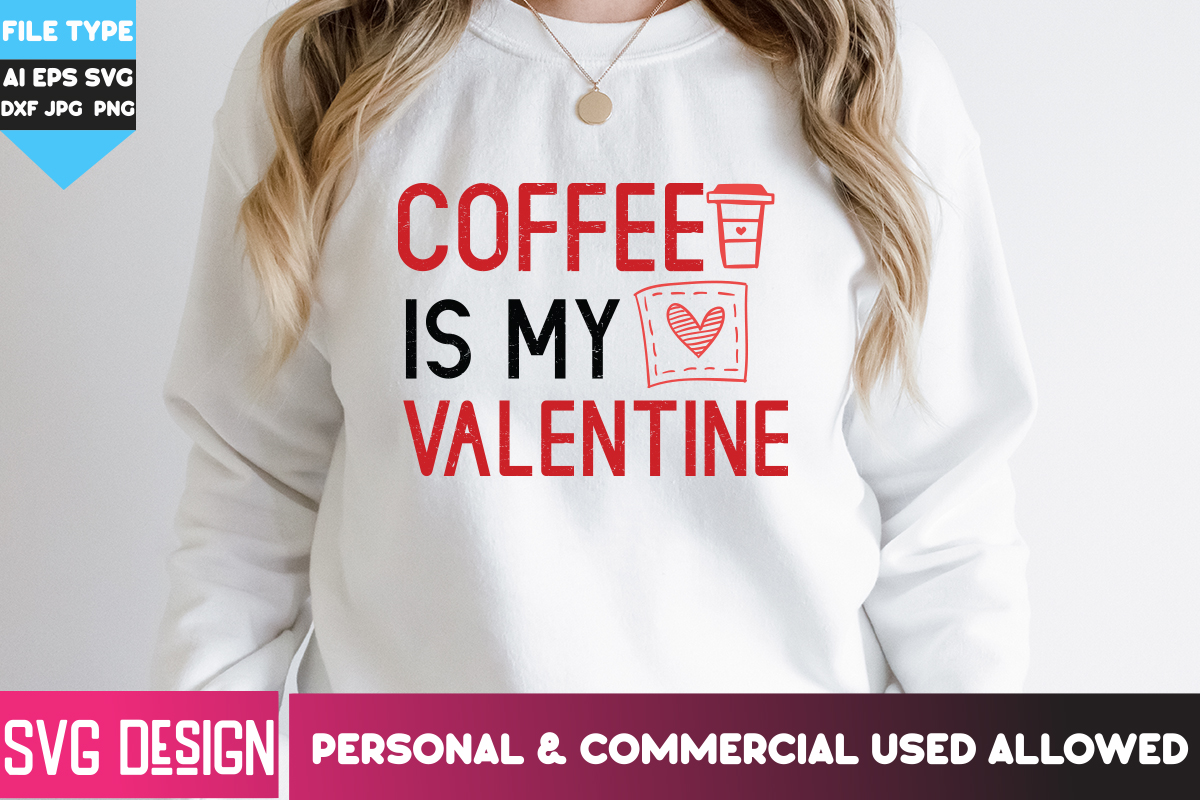 Coffee Is My Valentine T Shirt Design Coffee Is My Valentine Svg