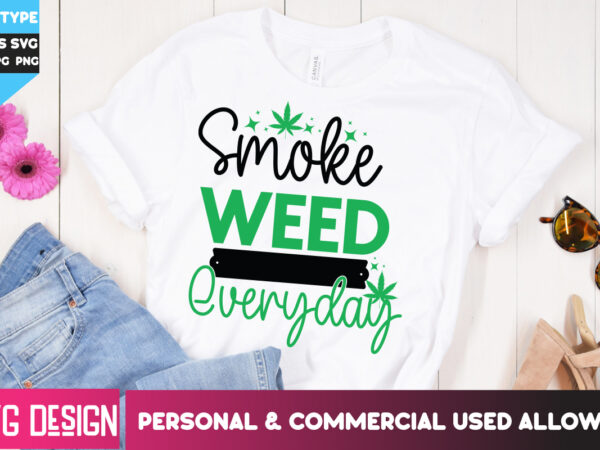 Smoke weed everyday t-shirt design, smoke weed everyday svg design, weed svg bundle,cannabis svg bundle,cannabis sublimation png,weed t-