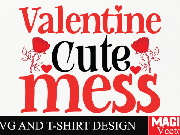 Valentine cute mess svg cut file,valentine t shirt vector art