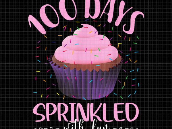 100 days sprinkled with fun png, 100 days of school cupcake png, school icream png