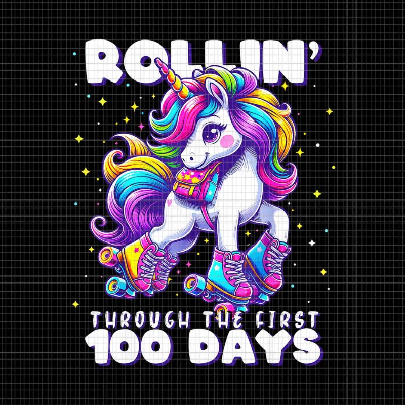 Rollin’ Through The Frist 100 Days Unicorn Png, 100 Days Of School Teacher Png, Unicorn School Png