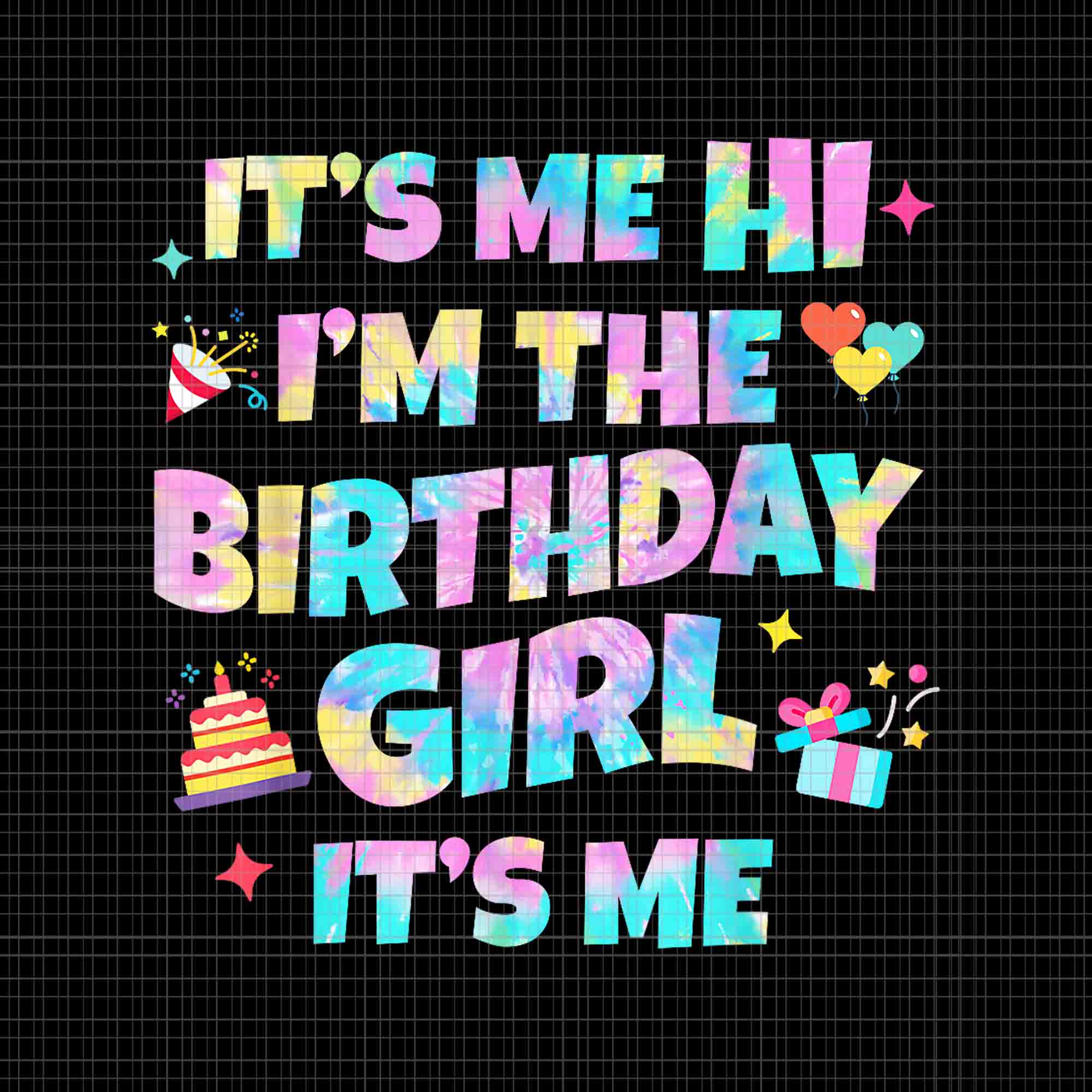 It's Me Hi I'm The Birthday Girl Png, It's Me Birthday Party Png ...