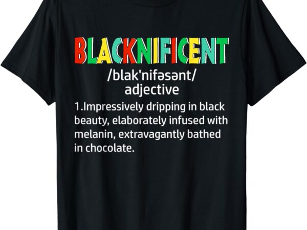 Blacknificent definition proud black history month t-shirt