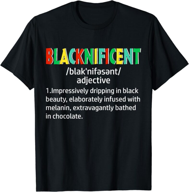 Blacknificent Definition Proud Black History Month T-Shirt