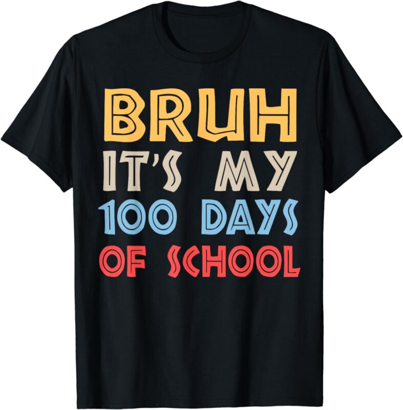 Bruh Its My 100 Days Of School 100th Day Of School Boys T-Shirt