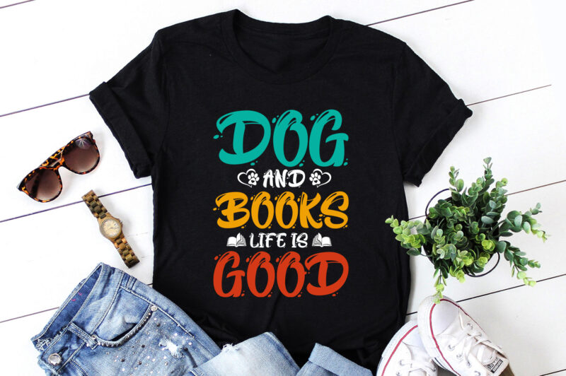 Dogs And Books Life is Good T-Shirt Design