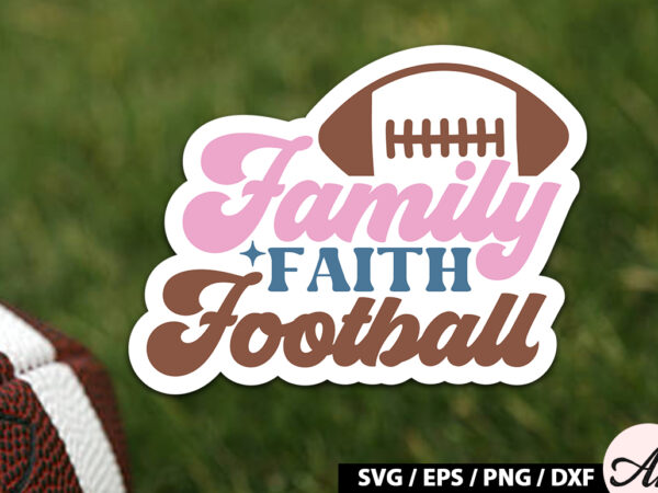 Family faith football retro stickers t shirt graphic design