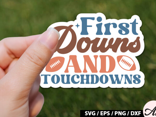 First downs and touchdowns retro stickers t shirt graphic design