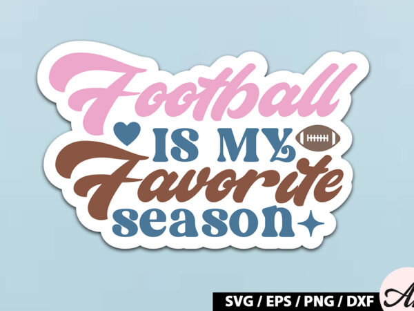 Football is my favorite season retro stickers t shirt graphic design