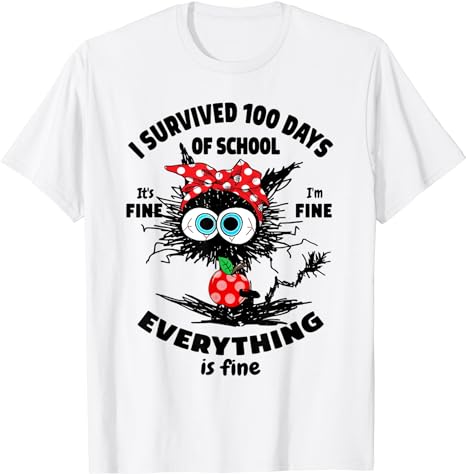 Funny Cat I Survived 100 Days Of School Its Fine I’m Fine T-Shirt