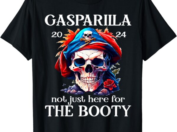 Gasparilla 2024 pirate festival not just here for the booty t-shirt