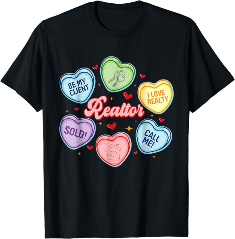 Hearts Candy Valentines Day Funny Real Estate Be My Client T-Shirt