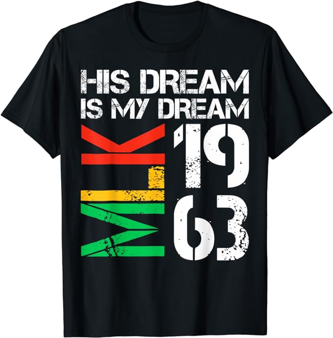 His Dream Is My Dream MLK 1963 Black History Month Pride T-Shirt