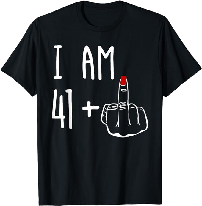 I Am 41 Plus 1 Middle Finger Girl 42nd Birthday 42 Years Old T-Shirt