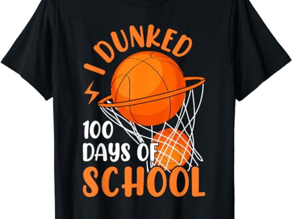 I dunked 100 days of school basketball 100 days smarter boys t-shirt