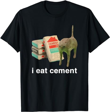 I Eat Cement Cursed Cat Funny Meme Cat Lover I Eat Cement T-Shirt