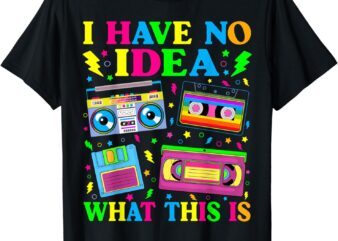 I Have No Idea What This Is Men Women Kid 70s 80s 90s Outfit T-Shirt