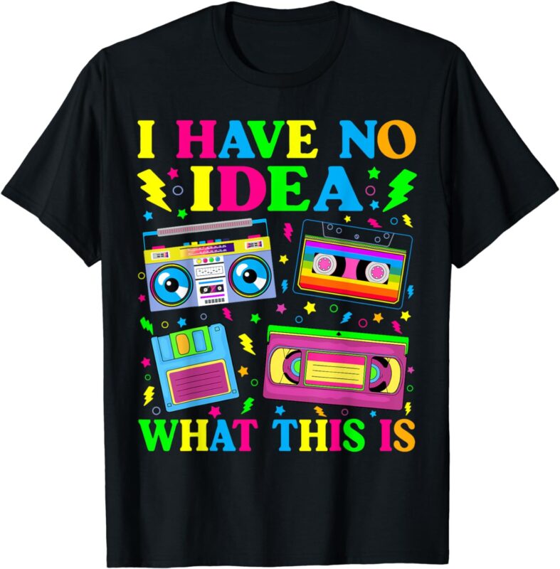 I Have No Idea What This Is Men Women Kid 70s 80s 90s Outfit T-Shirt