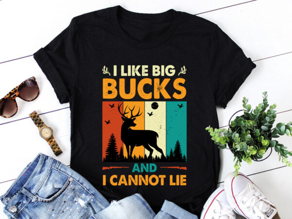 I like big bucks and i cannot lie hunting t-shirt design