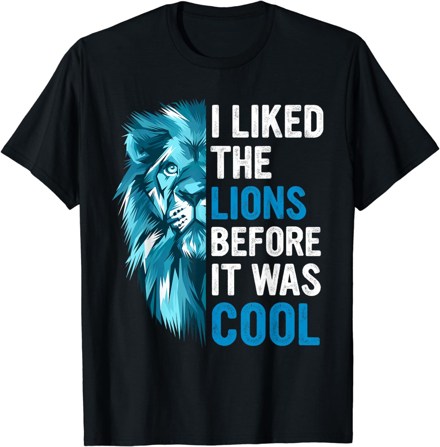 I Liked The Lions Before It Was Cool T-Shirt - Buy T-shirt Designs