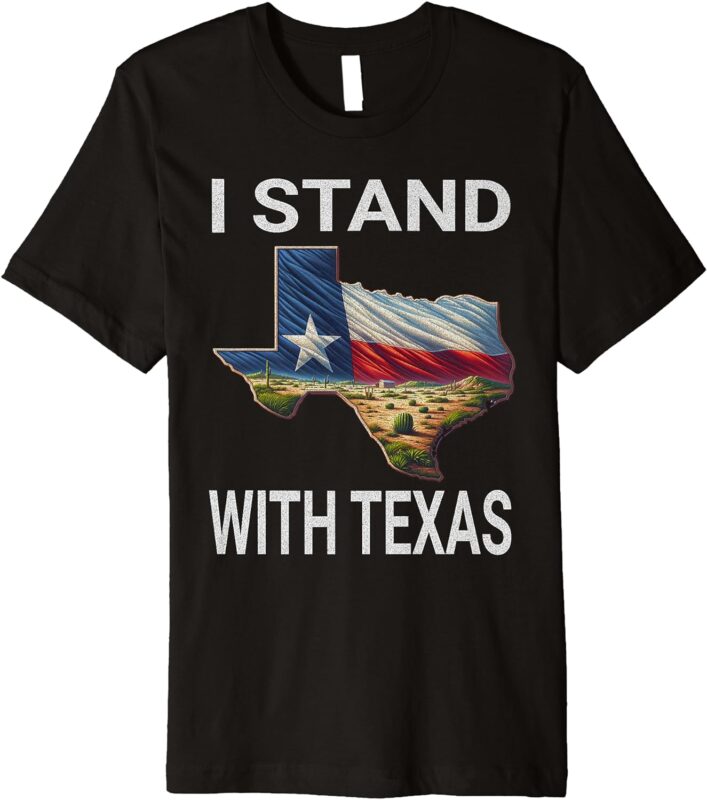 I STAND WITH TEXAS I SUPPORT TEXAS Premium T-Shirt