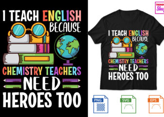 I Teach English because chemistry teachers need heroes too