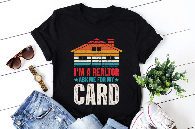 I’M a Realtor Ask me for my Card Real Estate Agent T-Shirt Design