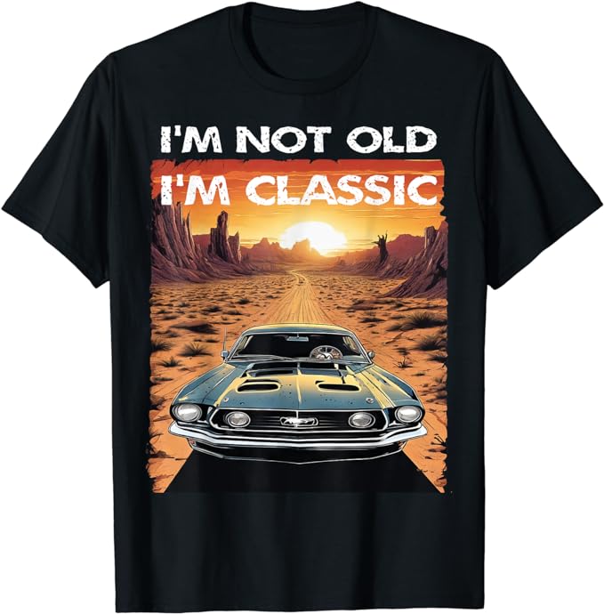 I’m Not Old I’m Classic Funny Car Vehicle Addicts Piston T-Shirt