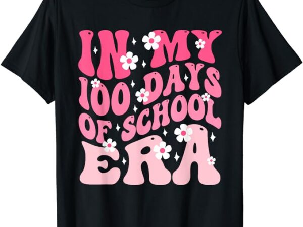 In my 100 days of school era teacher kids 100 days of school t-shirt