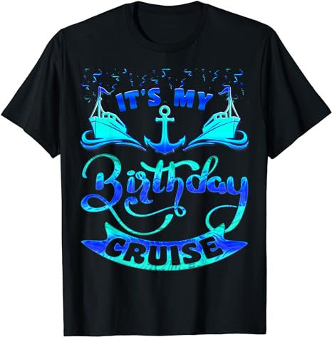 It’s My Birthday Cruise Matching Family Shirt, Cruise Lover T-Shirt