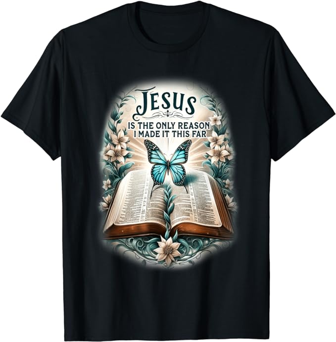 Jesus is the only reason i made it this far T-Shirt