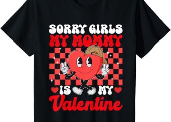 Kids Groovy Sorry Girls My Mommy Is My Valentines Day Toddler Boy T-Shirt