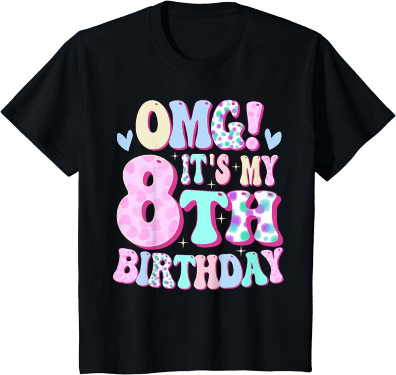 Kids OMG It’s My 8th Birthday Girls Gifts Eight 8 Year Old Bday T-Shirt