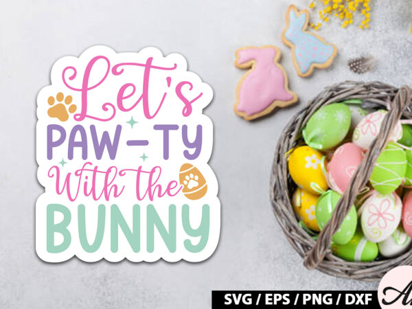 Let’s paw-ty with the bunny svg stickers t shirt vector graphic