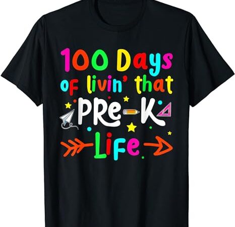 Living 100 days of school pre k life teachers boys girls t-shirt