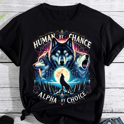 Human By Chance Alpha By Choice Funny For Men and Women T-Shirt PNG File