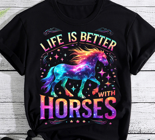 Cute life is better with horses horseback riding t-shirt t-shirt png file