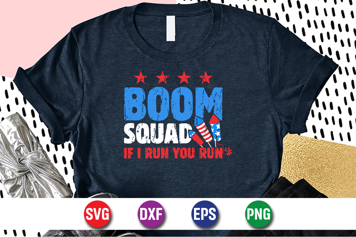 Boom Squad If I Run You Run 4th of July T-shirt Design Print Template ...