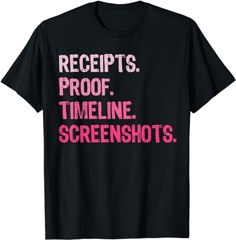 Mens Receipts Proof Timeline Screenshots Funny T-Shirt