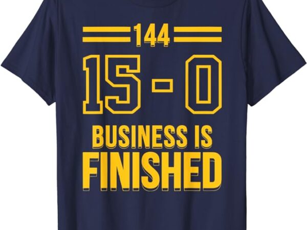 Michigan business is finished 144 15 0 t-shirt