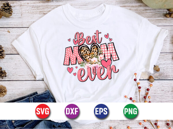 Best mom ever happy mother’s day mom, mommy t-shirt design template