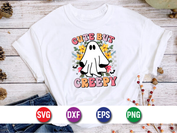 Cute but creepy, halloween svg, halloween costumes, halloween quote, funny halloween, halloween party, halloween night, pumpkin svg, witch s t shirt vector file